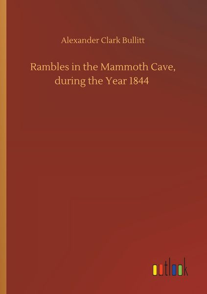 Produktbild: Rambles in the Mammoth Cave, during the Year 1844