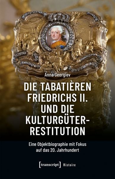 Produktbild: Die Tabati&egrave;ren Friedrichs II. und die Kulturg&uuml;terrestitution