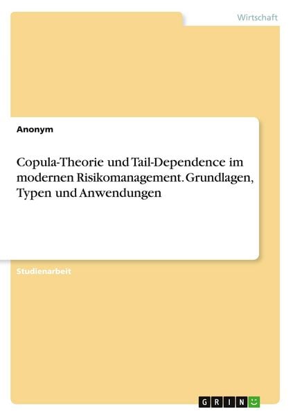 Produktbild: Copula-Theorie und Tail-Dependence im modernen Risikomanagement. Grundlagen, Typen und Anwendungen