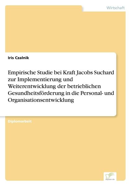 Empirische Studie bei Kraft Jacobs Suchard zur Implementierung und Weiterentwick, Taschenbuch von Iris Czalnik, GRIN, 9783838605111