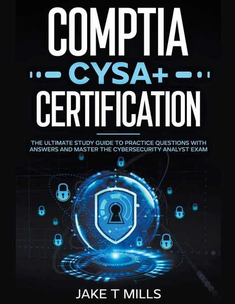 Produktbild: CompTIA CySA+ Certification The Ultimate Study Guide to Practice Questions With Answers and Master the Cybersecurity Analyst Exam
