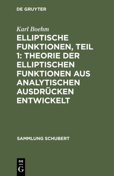 Produktbild: Elliptische Funktionen, Teil 1: Theorie der elliptischen Funktionen aus analytischen Ausdr&uuml;cken entwickelt