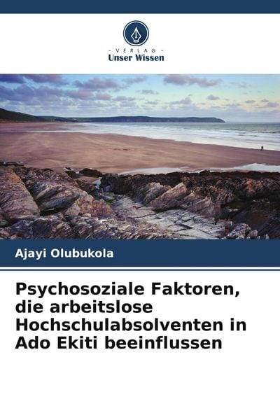 Produktbild: Psychosoziale Faktoren, die arbeitslose Hochschulabsolventen in Ado Ekiti beeinflussen