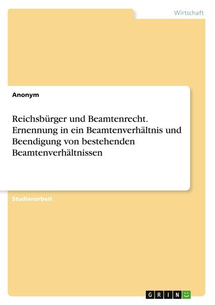 Reichsbürger und Beamtenrecht. Ernennung in ein Beamtenverhältnis und Beendigung von bestehenden Beamtenverhältnissen