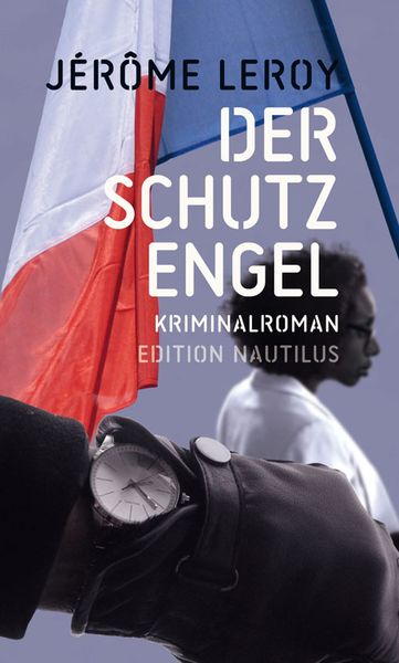 Der Schutzengel, Taschenbuch von Jérôme Leroy, Edition Nautilus GmbH, 978-3-96054-224-7