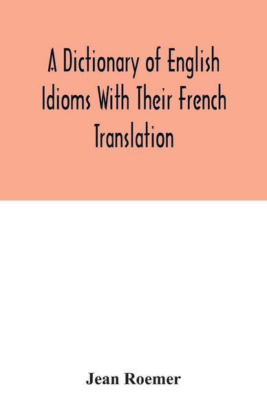 Produktbild: A dictionary of English idioms with their French translation