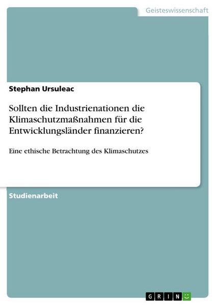 Produktbild: Sollten die Industrienationen die Klimaschutzma&szlig;nahmen f&uuml;r die Entwicklungsl&auml;nder finanzieren?