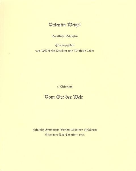 Produktbild: Valentin Weigel: S&auml;mtliche Schriften / 1. Lieferung: Ein n&uuml;tzlich Tract&auml;tlein vom Ort der Welt