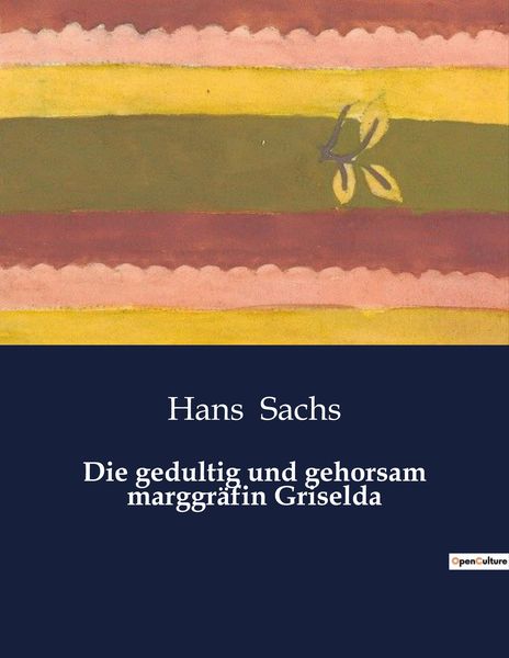 Die gedultig und gehorsam marggräfin Griselda, Taschenbuch von Hans Sachs, BoD - Books on Demand, 9791041938940