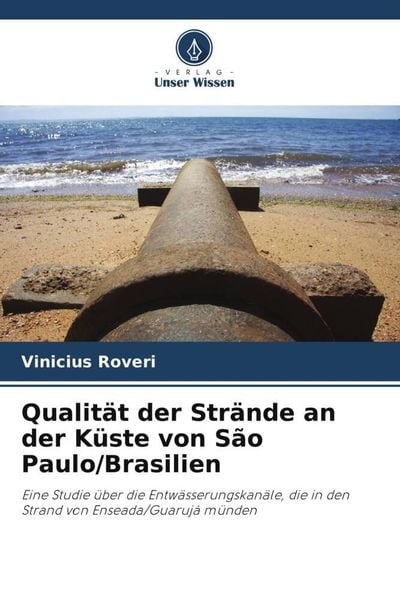 Qualität der Strände an der Küste von São Paulo/Brasilien, Taschenbuch von Vinicius Roveri, Verlag Unser Wissen, 9786205993606