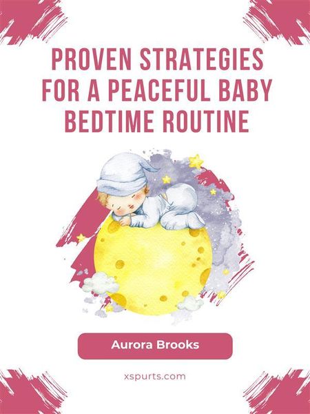 Produktbild: Proven Strategies for a Peaceful Baby Bedtime Routine