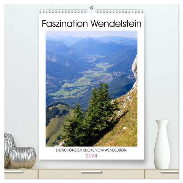 Faszination Wendelstein (hochwertiger Premium Wandkalender 2024 DIN A2 hoch), Kunstdruck in Hochglanz