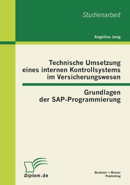 Produktbild: Technische Umsetzung eines internen Kontrollsystems im Versicherungswesen: Grundlagen der SAP-Programmierung
