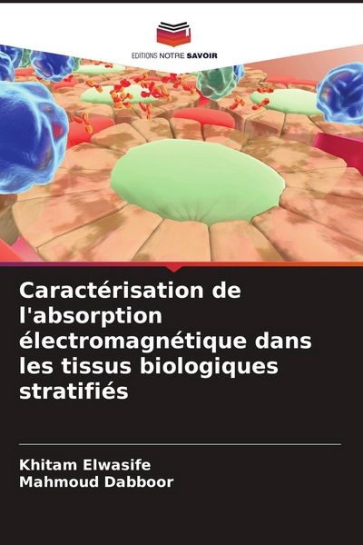 Produktbild: Caract&eacute;risation de l'absorption &eacute;lectromagn&eacute;tique dans les tissus biologiques stratifi&eacute;s