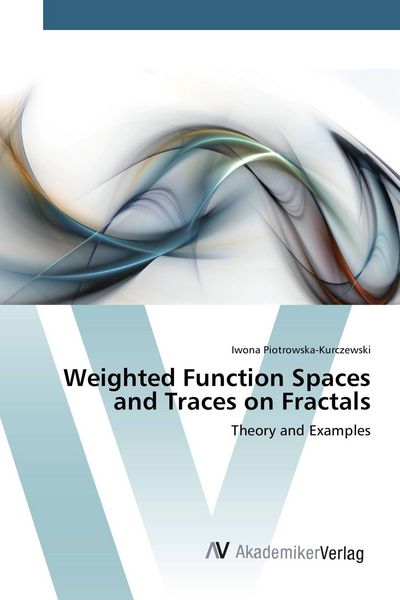 Produktbild: Weighted Function Spaces and Traces on Fractals