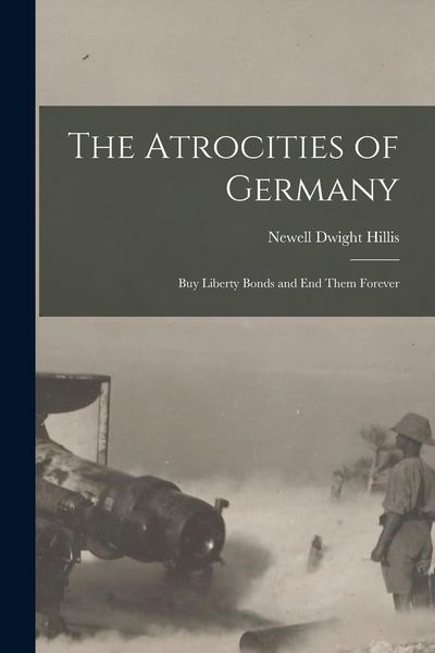 Produktbild: The Atrocities of Germany: Buy Liberty Bonds and End Them Forever