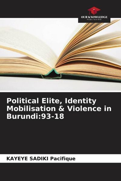 Produktbild: Political Elite, Identity Mobilisation & Violence in Burundi:93-18