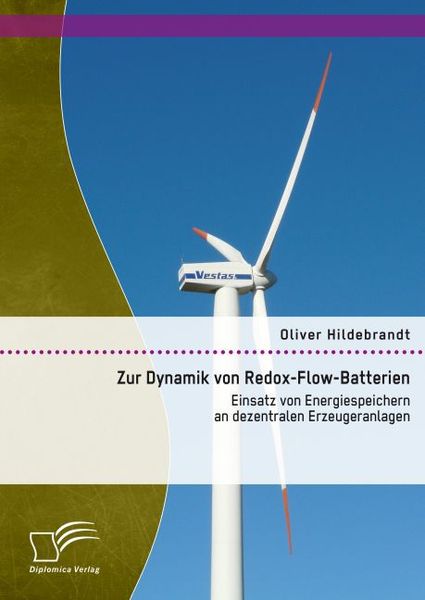 Zur Dynamik von Redox-Flow-Batterien: Einsatz von Energiespeichern an dezentralen Erzeugeranlagen