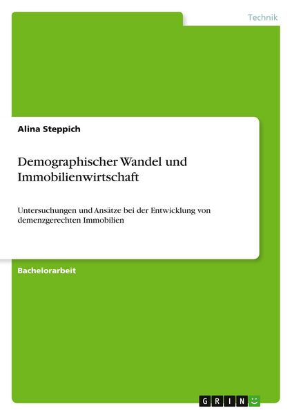 Demographischer Wandel und Immobilienwirtschaft, Taschenbuch von Alina Steppich, GRIN, 9783668911604