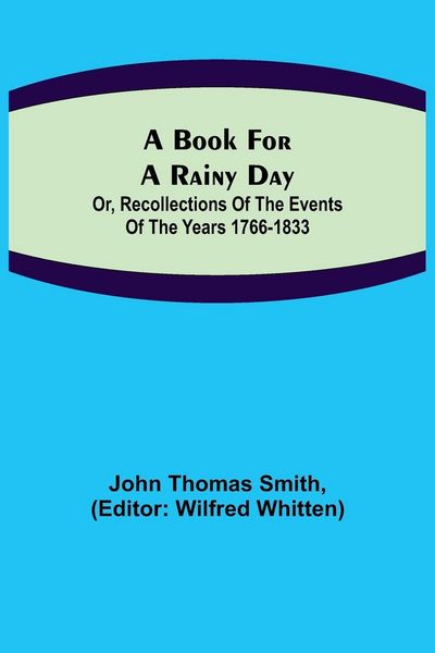Produktbild: A Book for a Rainy Day; or, Recollections of the Events of the Years 1766-1833