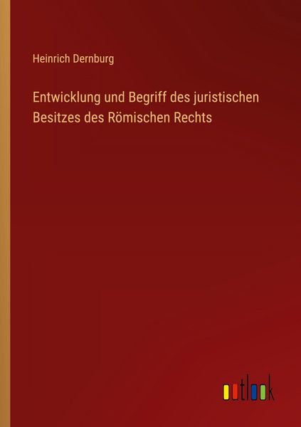 Produktbild: Entwicklung und Begriff des juristischen Besitzes des R&ouml;mischen Rechts