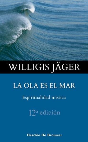 Produktbild: La ola es el mar : espiritualidad m&iacute;stica