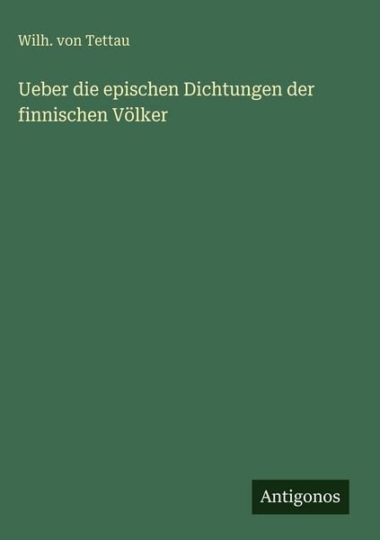 Produktbild: Ueber die epischen Dichtungen der finnischen V&ouml;lker