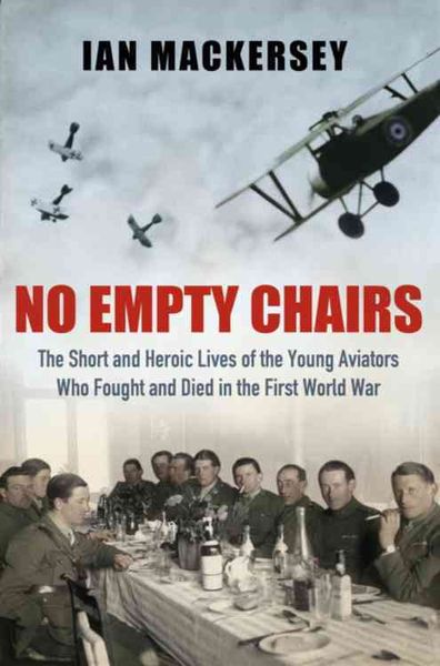Produktbild: No Empty Chairs: The Short and Heroic Lives of the Young Aviators Who Fought and Died in the First World War