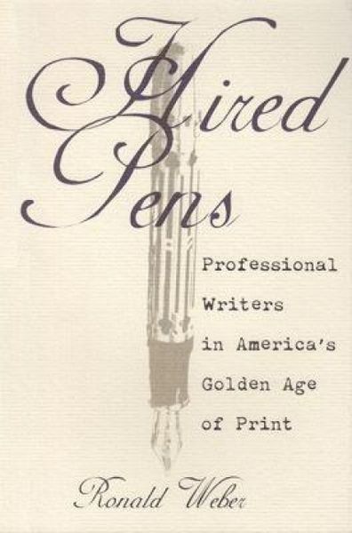 Produktbild: Hired Pens: Professional Writers in America's Golden Age of Print