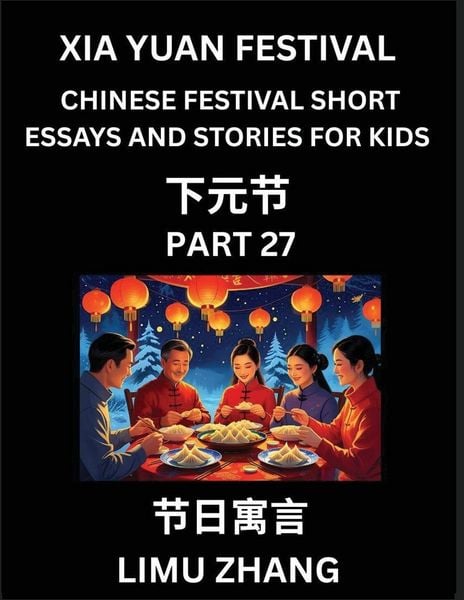 Produktbild: Chinese Traditional Festival Short Essays and Stories for Kids (Vol 3)- Chinese Xia Yuan Festival, Fast Learn Mandarin Chinese Language, History and Culture with Traditional Chinese Festivals, Simple and Easy Lessons for Students of HSK All Levels, Beginn