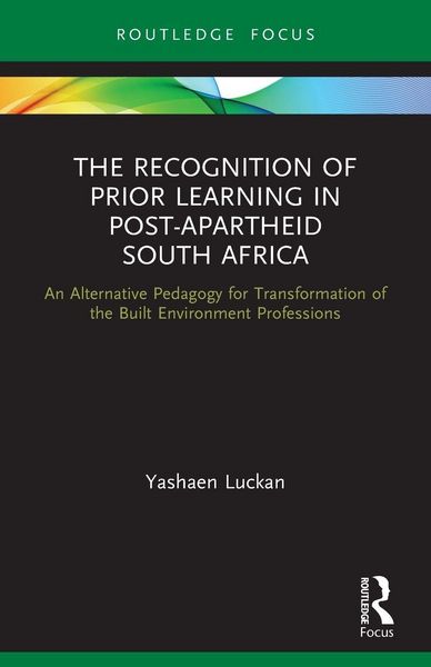 The Recognition of Prior Learning in Post-Apartheid South Africa, Taschenbuch von Yashaen Luckan, Taylor & Francis, 9780367639457