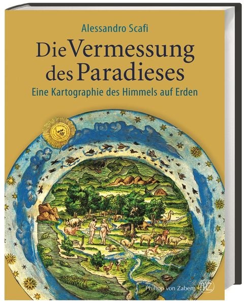 Die Vermessung des Paradieses, Gebundene Ausgabe von Alessandro Scafi, Philipp von Zabern in Herder, 978-3-8053-4917-8