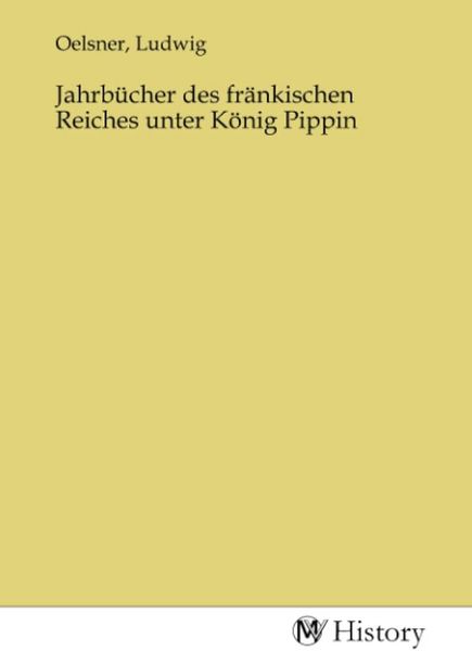 Produktbild: Jahrb&uuml;cher des fr&auml;nkischen Reiches unter K&ouml;nig Pippin
