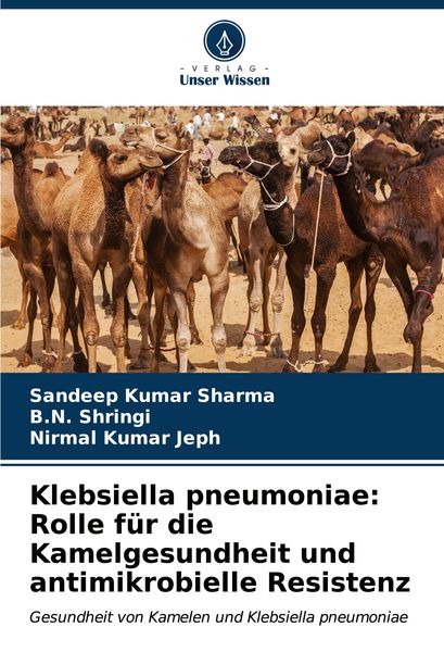 Produktbild: Klebsiella pneumoniae: Rolle f&uuml;r die Kamelgesundheit und antimikrobielle Resistenz