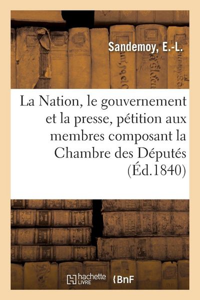 Produktbild: La Nation, le gouvernement et la presse, p&eacute;tition
