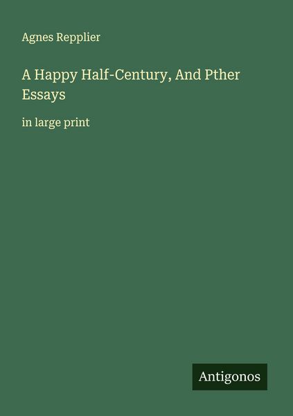 Produktbild: A Happy Half-Century, And Pther Essays