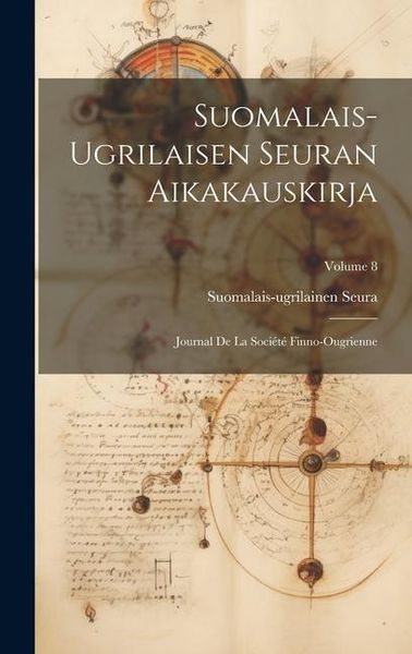 Produktbild: Suomalais-Ugrilaisen Seuran Aikakauskirja: Journal De La Soci&eacute;t&eacute; Finno-Ougrienne; Volume 8
