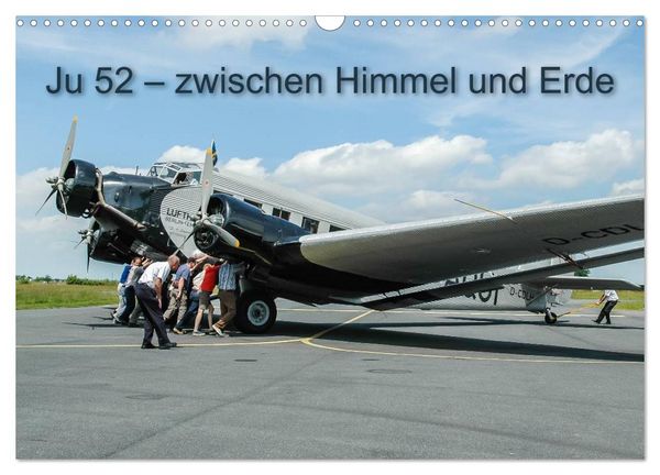 JU 52 - Zwischen Himmel und Erde (Wandkalender 2026 DIN A3 quer), CALVENDO Monatskalender