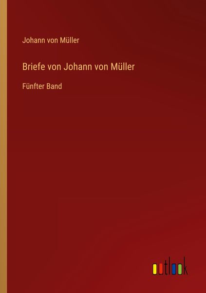Produktbild: Briefe von Johann von M&uuml;ller