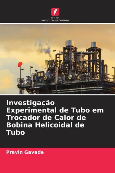 Produktbild: Investiga&ccedil;&atilde;o Experimental de Tubo em Trocador de Calor de Bobina Helicoidal de Tubo