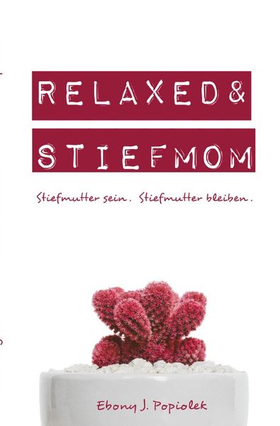 Mini Ratgeber / Relaxed & Stiefmom, Taschenbuch von Ebony Popiolek, Epubli, 9783746730240