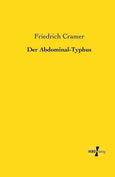 Der Abdominal-Typhus, Taschenbuch von Friedrich Cramer, BoD - Books on Demand, 9783956104824