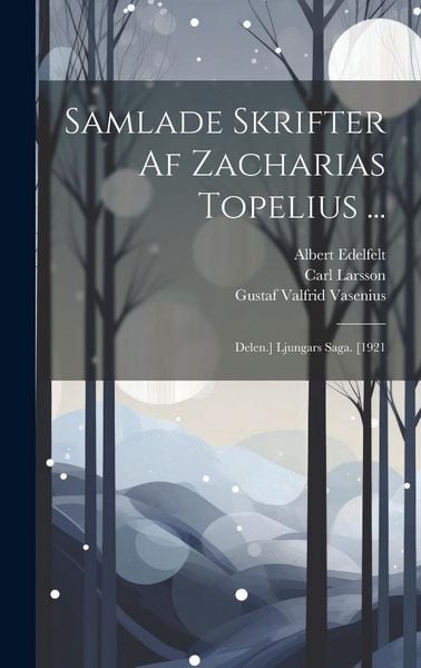 Produktbild: Samlade Skrifter Af Zacharias Topelius ...: Delen.] Ljungars Saga. [1921