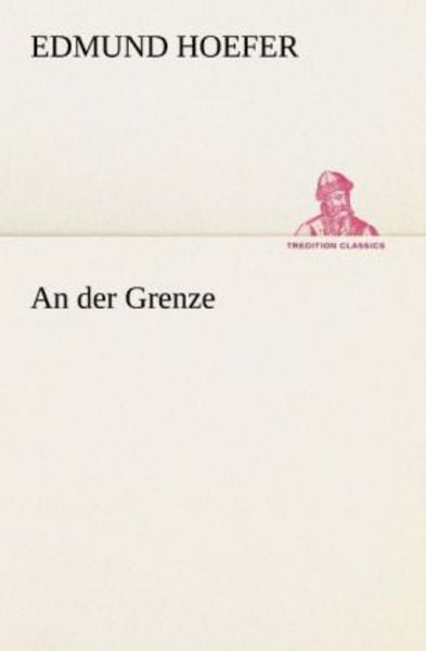 An der Grenze, Taschenbuch von Edmund Hoefer, Tredition, 9783842406025