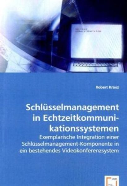 Krauz, R: Schlüsselmanagement in Echtzeitkommunikationssyste, Taschenbuch von Robert Krauz, VDM, 9783639064988