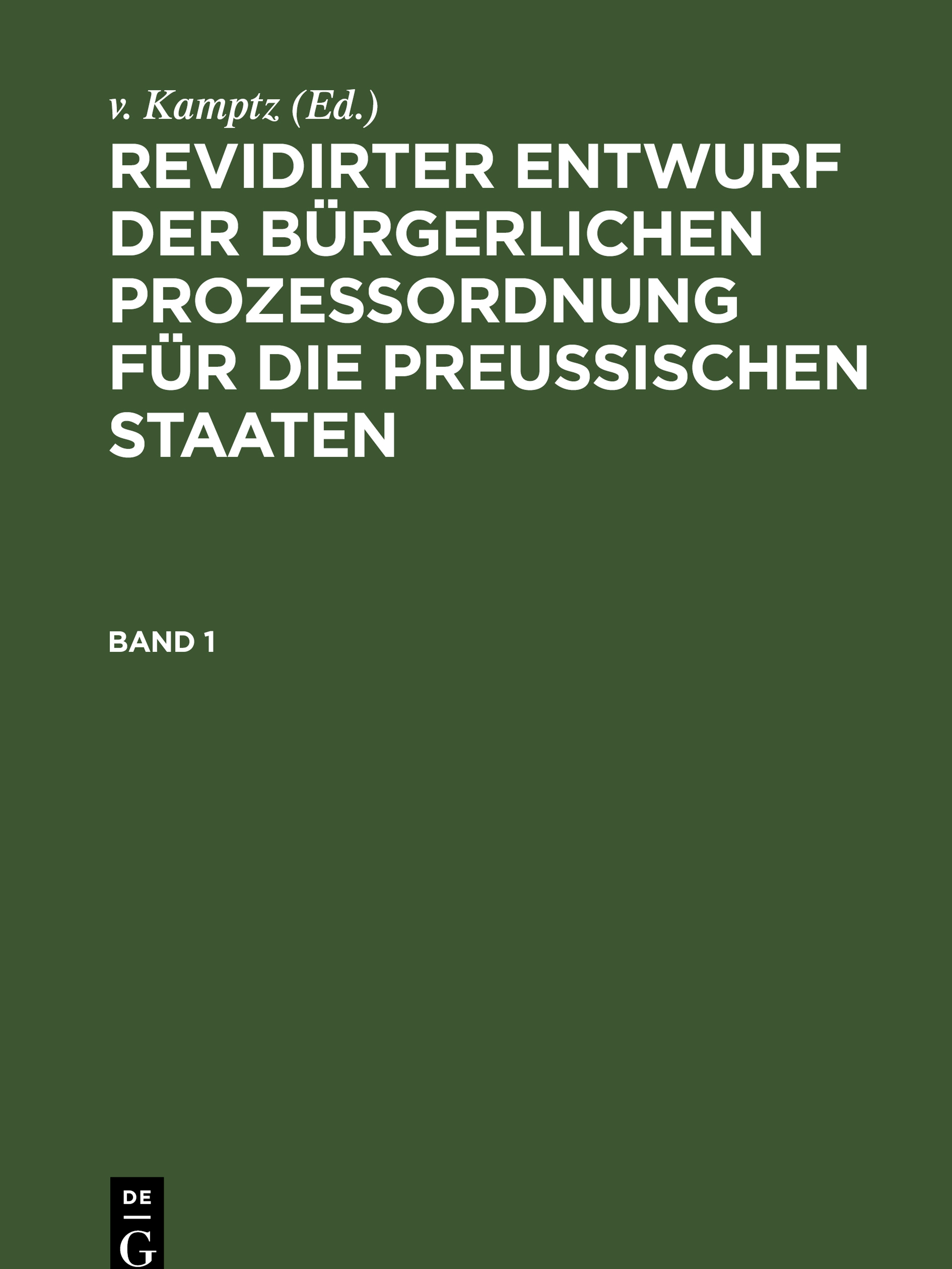 Produktbild: Revidirter Entwurf der b&uuml;rgerlichen Proze&szlig;ordnung f&uuml;r die Preussischen Staaten. Band 1
