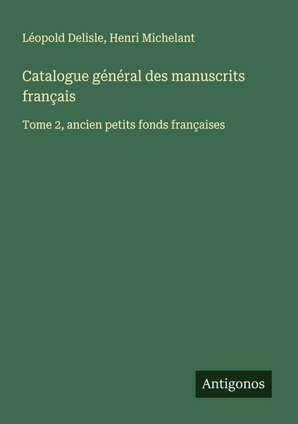 Produktbild: Catalogue g&eacute;n&eacute;ral des manuscrits fran&ccedil;ais