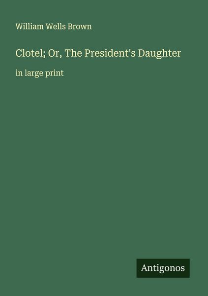 Produktbild: Clotel; Or, The President's Daughter