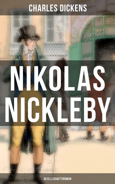 Produktbild: Nikolas Nickleby (Gesellschaftsroman)