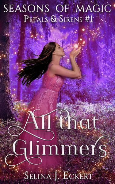 Produktbild: All That Glimmers (Seasons of Magic: Petals & Sirens, #1)